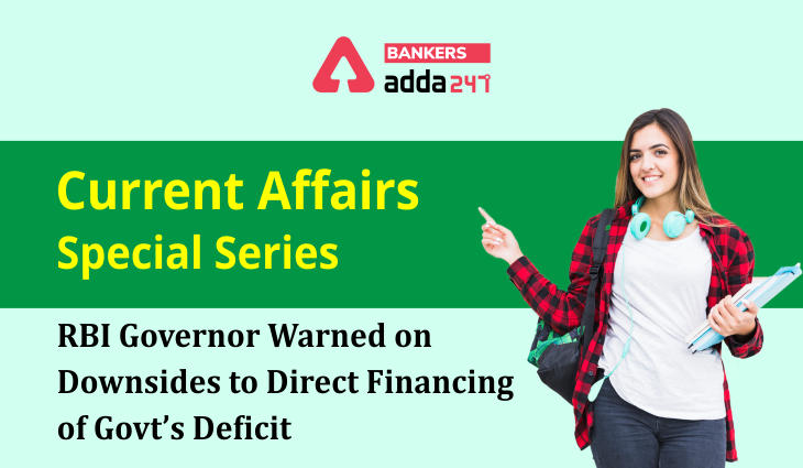 RBI Governor Warned on downsides to direct financing of Govt's deficit: Current affairs Special Series_40.1