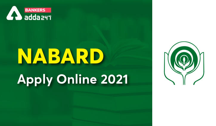 NABARD Application form 2021: Apply Online till 7 August For Grade A and B_40.1