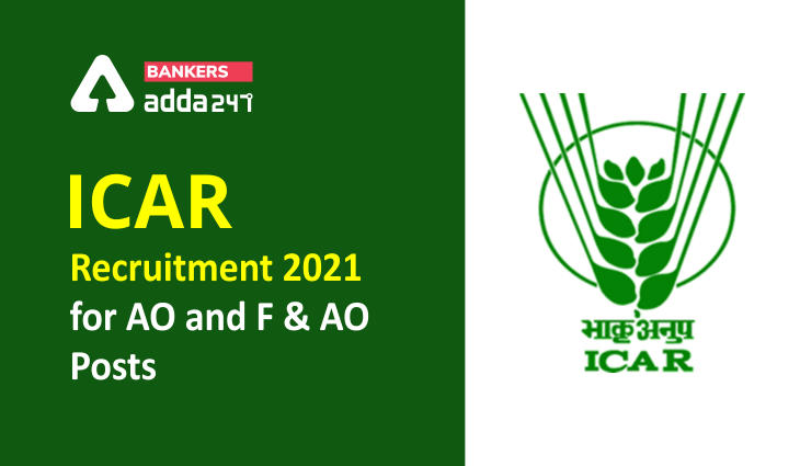 ICAR Recruitment 2021 Released: Apply Online For 65 AO & Finance Posts_40.1