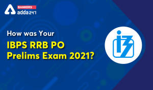 How was your IBPS RRB PO Prelims Exam 2021?