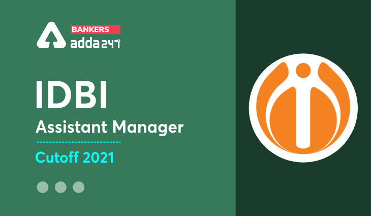 IDBI Assistant Manager Cut Off 2021 Out: Check Cut off Marks & Score_40.1