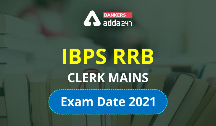 IBPS RRB Clerk Mains Exam Date 2021: Office Assistant Exam Dates_40.1