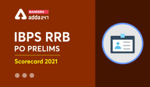 IBPS RRB PO Score Card 2021 Out Prelims PO(Officer Scale-I) Marks Here