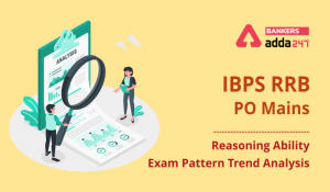 IBPS RRB PO Reasoning Ability Questions Pattern: Last 3 Year Trend Mains Exam