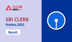 SBI Clerk Result 2021 Out, Prelims Scorecard, Marks Here