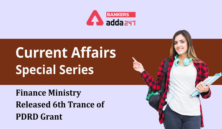 Finance Ministry released 6th trance of PDRD grant: Current Affairs Special Series_40.1