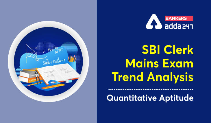 SBI Clerk Mains Exam- Types of Questions Asked in Quantitative Aptitude in Last 3 Years_40.1