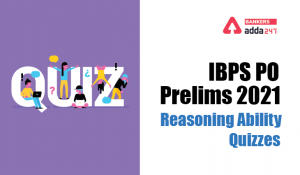 Reasoning Ability Quiz For IBPS PO Prelims 2021- 30th November