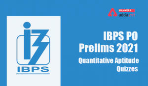 Quantitative Aptitude Quiz For IBPS PO Prelims 2021- 01st December