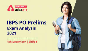 IBPS PO Exam Analysis 2021 Shift 1, 4th December: Exam Review