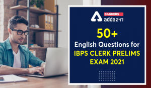 50+ English Important Questions For IBPS Clerk 2021 Prelims Exam