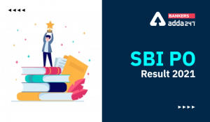 SBI PO Prelims Result 2021 Out, Cut off & Marks