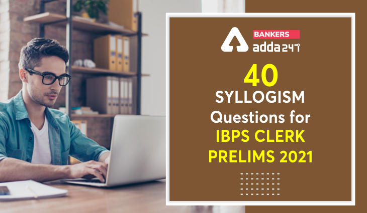 40+ Syllogism Important Questions for IBPS Clerk Prelims 2021_40.1