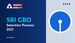SBI CBO Selection Process 2021: Check Each Selection Stage