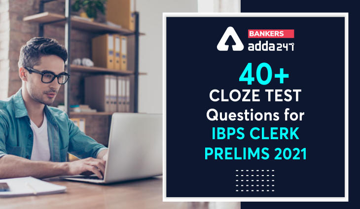 40+ Important Cloze Test Questions with Easy Tricks for IBPS Clerk Prelims 2021 Exam_40.1
