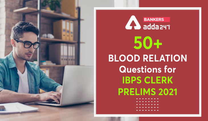 50+ important blood relation questions with easy tricks for IBPS clerk prelims 2021 exam_40.1