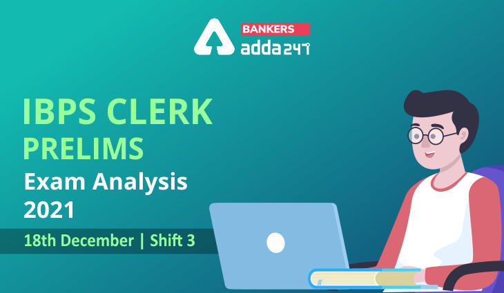 IBPS Clerk Exam Analysis 2021 Shift 3, 18th December, Exam Asked Questions_40.1