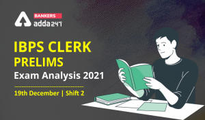 IBPS Clerk Exam Analysis 2021 Shift 2, 19th December, Exam Asked Questions, Difficulty Level