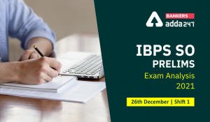 IBPS SO Prelims Exam Analysis 2021 Shift 1, 26th December, Exam Review, Good Attempts