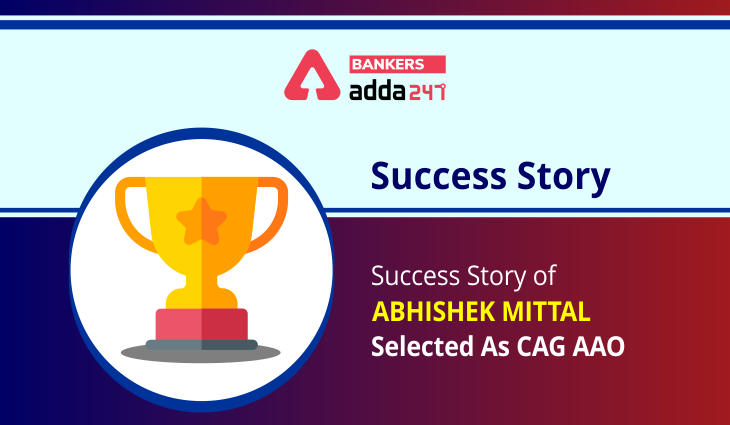 Success Story of Abhishek Mittal Selected As CAG AAO_40.1