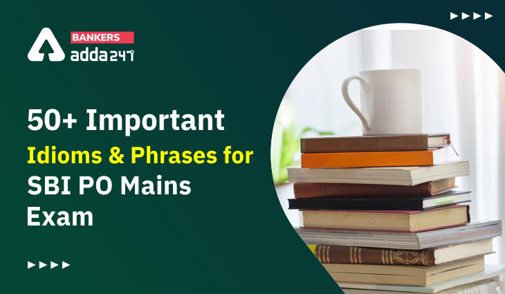 50+ Important Idioms and Phrases for SBI PO Mains Exam_40.1