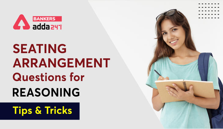 Seating Arrangement Reasoning: Learn Preparation Tips & Tricks, Solved Examples_40.1
