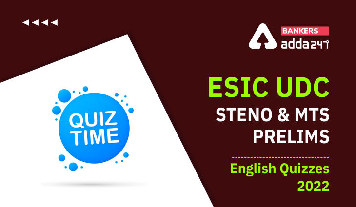 English Quizzes For ESIC- UDC, Steno, MTS Prelims 2022: 6th January_40.1
