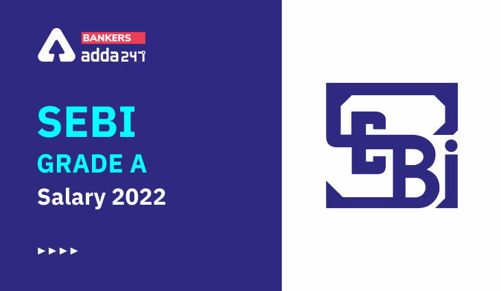 SEBI Grade A Salary 2022, Revised Salary Structure, Job Profile & Benefits_40.1