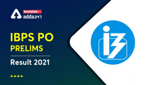 IBPS PO Result 2021 Out, Prelims Result & Marks
