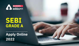 SEBI Grade A Apply Online 2022 Last Date to Apply Till 24th January