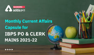 Monthly Current Affairs Capsule for IBPS PO & Clerk Mains 2021-22