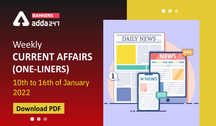 Weekly Current Affairs One-Liners | 10th to 16th of January 2022_40.1