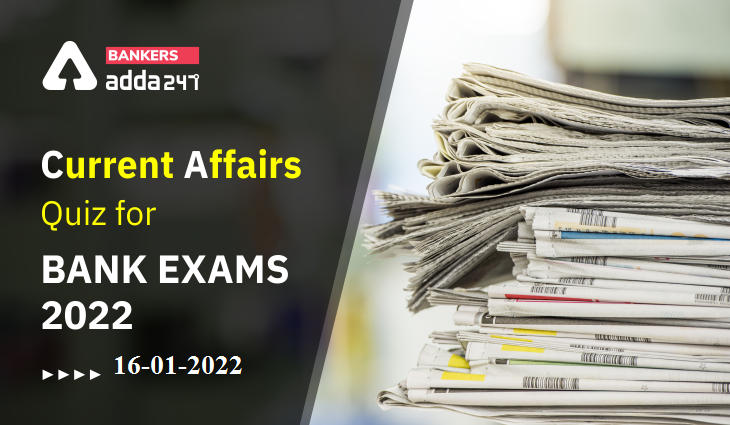 Current Affairs January 2022: Daily January Current Affairs Quiz_110.1