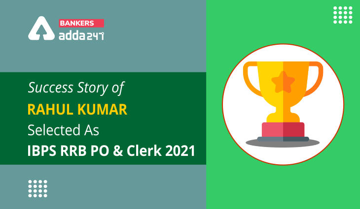 Success Story of Rahul Kumar Selected As IBPS RRB PO & Clerk 2021 |_40.1