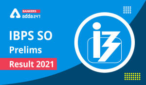 IBPS SO Prelims Result 2021 Out, Download Result Link