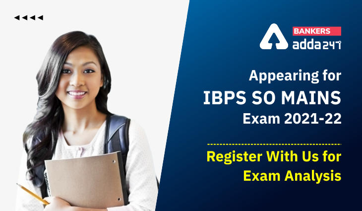 Appearing for IBPS SO Mains Exam 2021-22? Register with Us for Exam Analysis_40.1