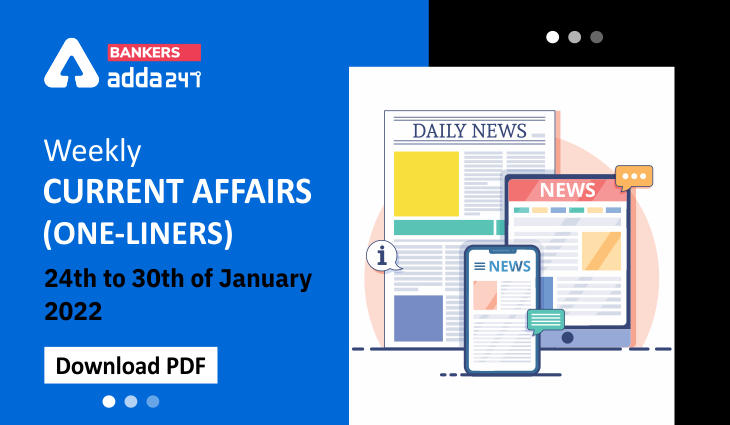 Weekly Current Affairs One-Liners | 24th to 30th of January 2022_40.1