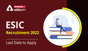ESIC Recruitment 2022 Last Date to Apply