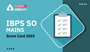 IBPS SO Mains Score Card 2022 Out, Scorecard Marks Link