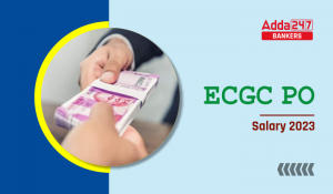 ECGC PO Salary 2023, In Hand Salary, Pay Scale, Job Profile & Promotion