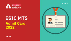 ESIC MTS Admit Card 2022 Out, Download Link Hall Ticket