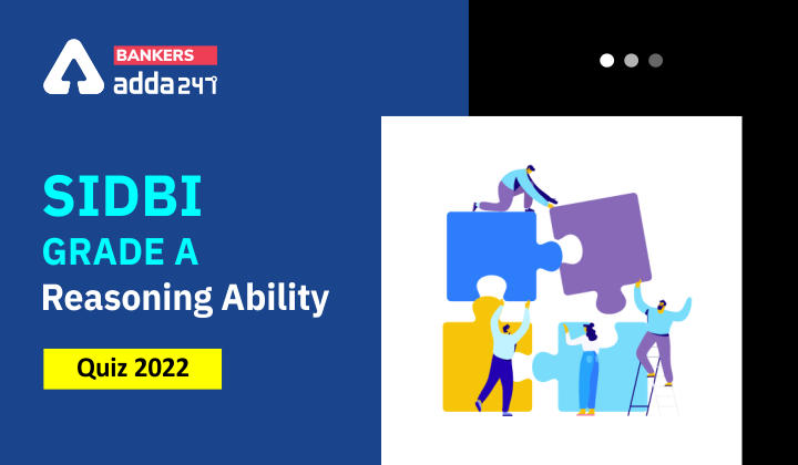 Reasoning Ability Quiz For SIDBI GRADE A 2022- 23rd March_40.1