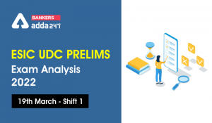 ESIC UDC Exam Analysis 2022, 1st Shift 19th March, Prelims Exam Review