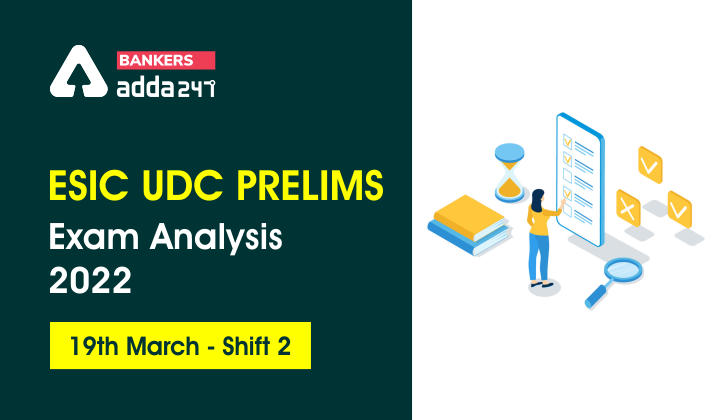 ESIC UDC Exam Analysis 2022, Shift 2, 19th March, Exam Review, Good Attempts_40.1