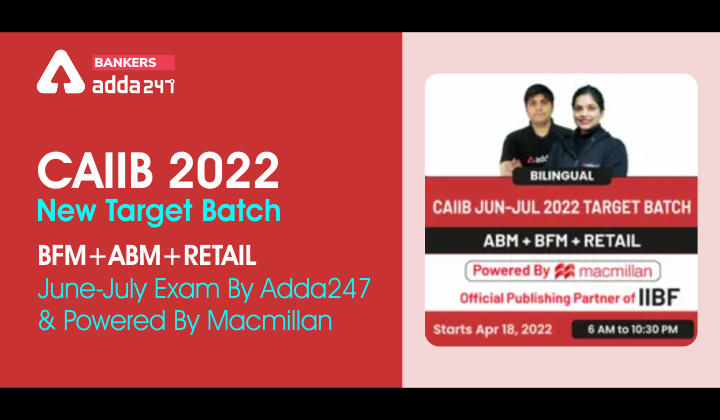 CAIIB 2022 New Target Batch- BFM+ABM+Retail- June-July Exam By Adda247 & Powered By Macmillan_40.1