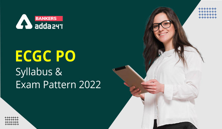 ECGC PO Syllabus & Exam Pattern 2022 Download Subject-Wise Syllabus PDF_40.1