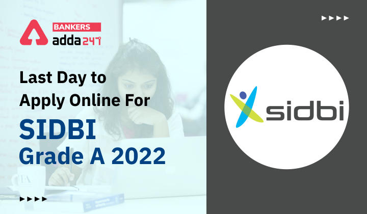 Last Day to Apply Online for SIDBI Grade A Recruitment 2022_40.1
