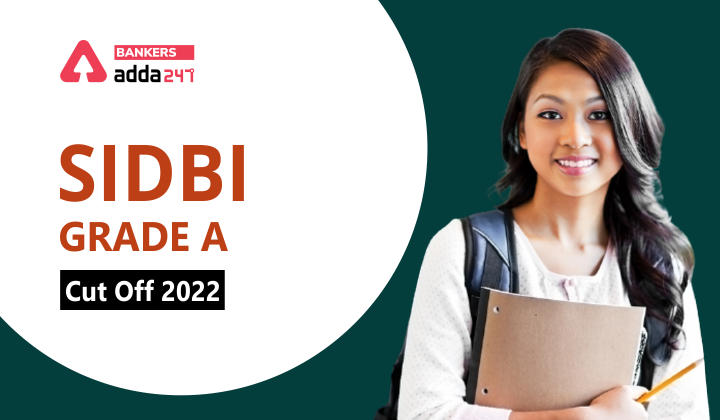 SIDBI Grade A Cut Off 2022, Expected & Previous Year Cut Off_40.1