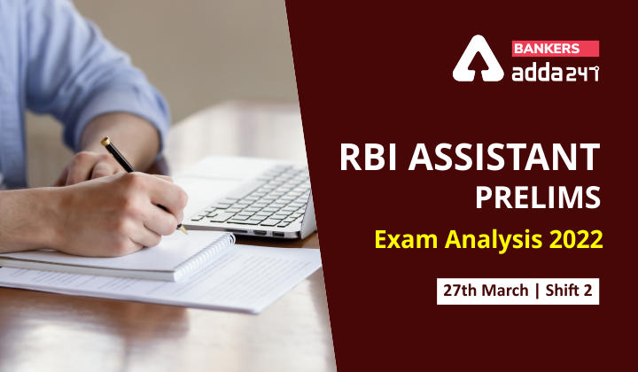 RBI Assistant Exam Analysis 2022 Shift 2, 27th March, Prelims Exam Review, Difficulty Level_40.1