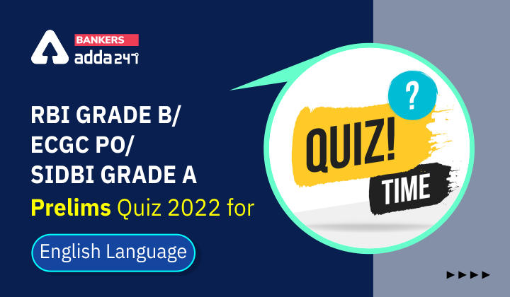 English Quizzes For RBI Grade B/ ECGC PO Pre/SIDBI GRADE A 2022- 8th May |_40.1